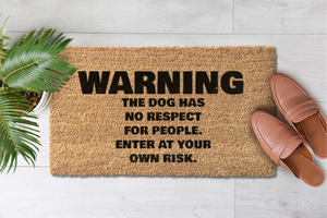 Warning The Dog Has No Respect For People Enter At Your Own Risk (2)