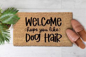 Welcome Hope You Like Dog Hair (1)